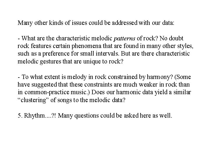 Many other kinds of issues could be addressed with our data: - What are Many other kinds of issues could be addressed with our data: - What are