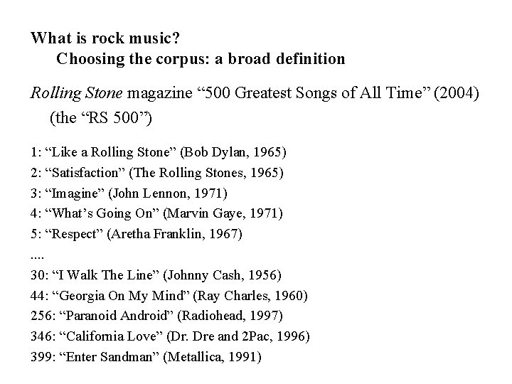 What is rock music? Choosing the corpus: a broad definition Rolling Stone magazine “ What is rock music? Choosing the corpus: a broad definition Rolling Stone magazine “