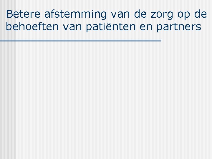 Betere afstemming van de zorg op de behoeften van patiënten en partners 