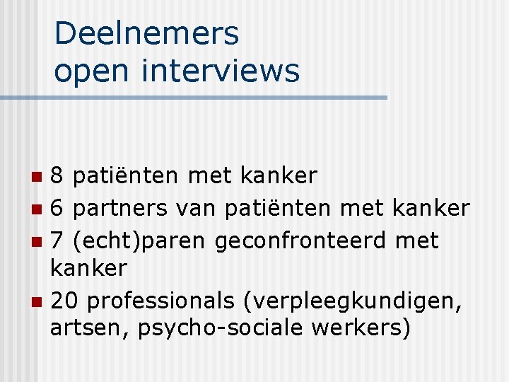 Deelnemers open interviews 8 patiënten met kanker n 6 partners van patiënten met kanker