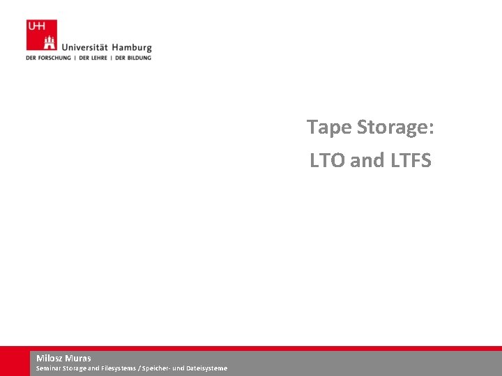 Tape Storage: LTO and LTFS Milosz Muras Seminar Storage and Filesystems / Speicher- und