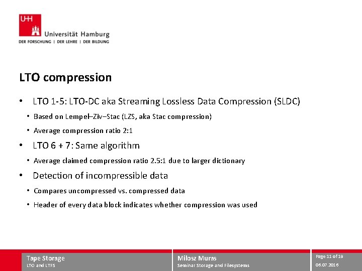 LTO compression • LTO 1 -5: LTO-DC aka Streaming Lossless Data Compression (SLDC) •
