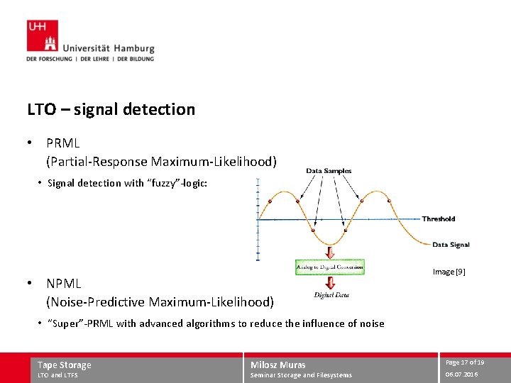 LTO – signal detection • PRML (Partial-Response Maximum-Likelihood) • Signal detection with “fuzzy”-logic: •