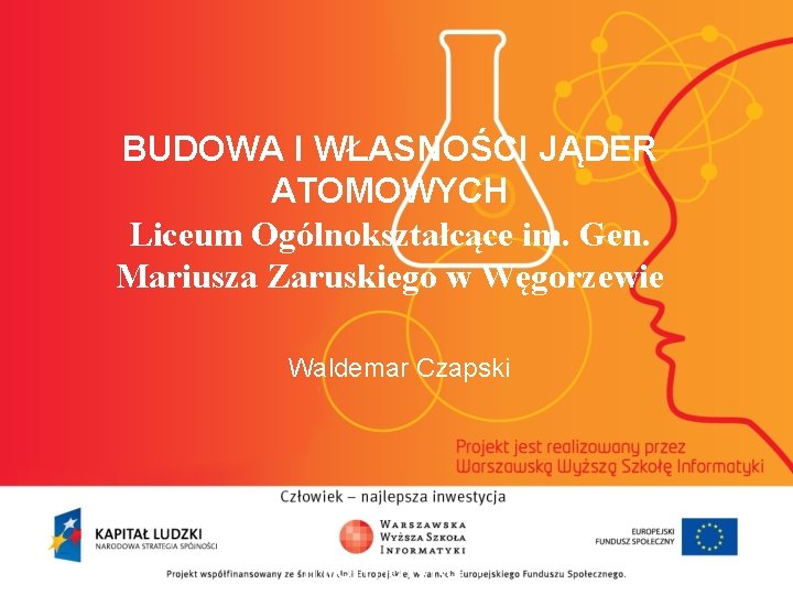 BUDOWA I WŁASNOŚCI JĄDER ATOMOWYCH Liceum Ogólnokształcące im. Gen. Mariusza Zaruskiego w Węgorzewie Waldemar