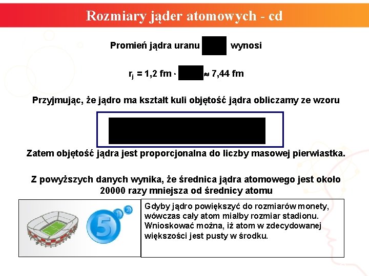 Rozmiary jąder atomowych - cd Promień jądra uranu rj = 1, 2 fm wynosi