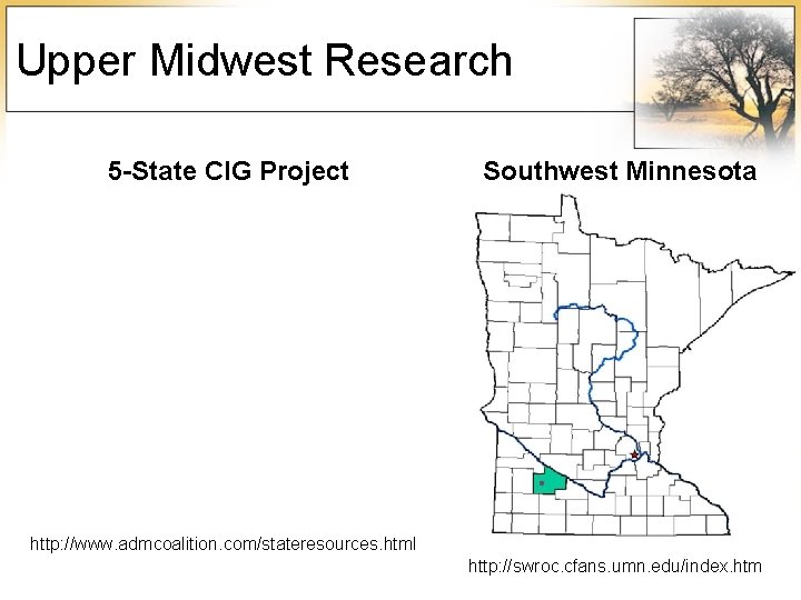 Upper Midwest Research 5 -State CIG Project Southwest Minnesota http: //www. admcoalition. com/stateresources. html