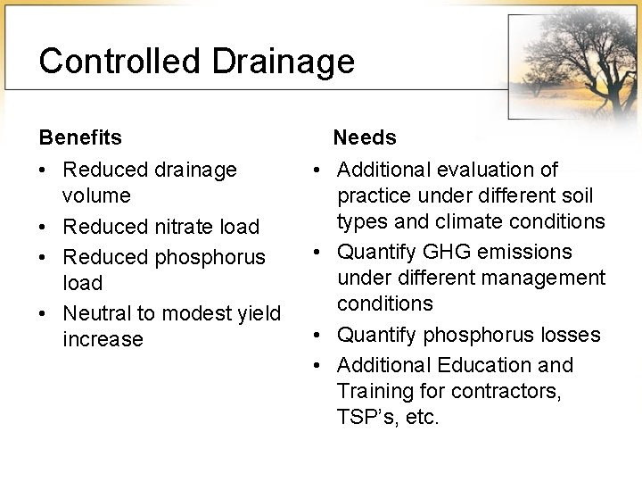 Controlled Drainage Benefits • Reduced drainage volume • Reduced nitrate load • Reduced phosphorus