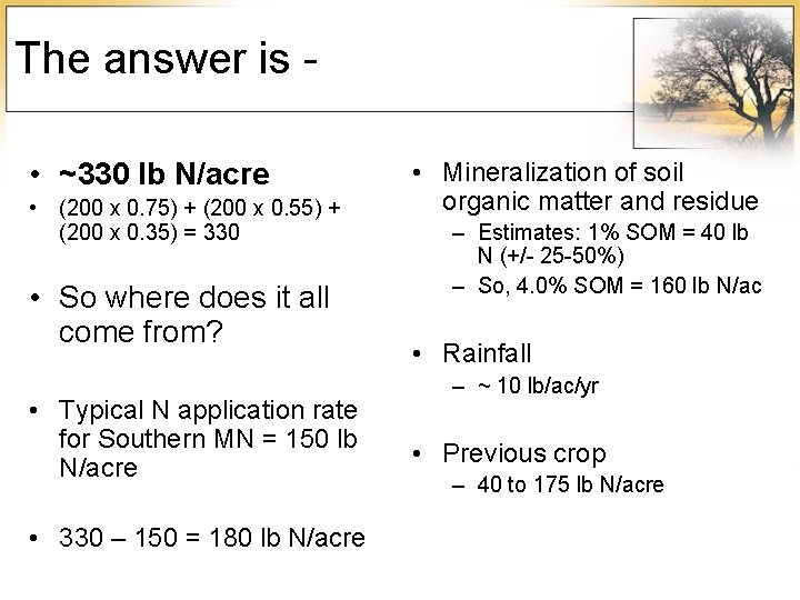 The answer is • ~330 lb N/acre • (200 x 0. 75) + (200