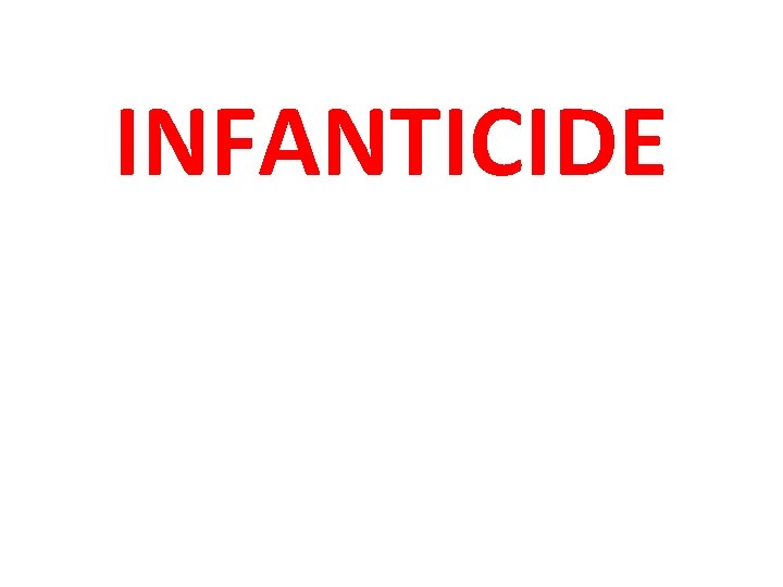 INFANTICIDE INFANTICIDE