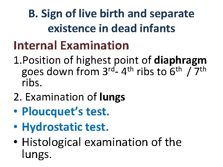 B. Sign of live birth and separate existence in dead infants Internal Examination 1. B. Sign of live birth and separate existence in dead infants Internal Examination 1.