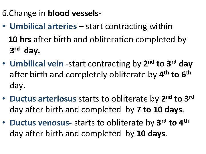 6. Change in blood vessels • Umbilical arteries – start contracting within 10 hrs 6. Change in blood vessels • Umbilical arteries – start contracting within 10 hrs