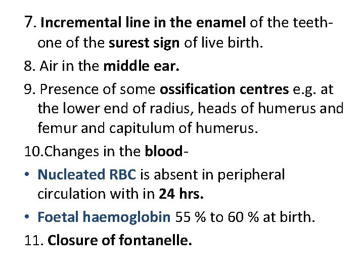 7. Incremental line in the enamel of the teeth- one of the surest sign 7. Incremental line in the enamel of the teeth- one of the surest sign