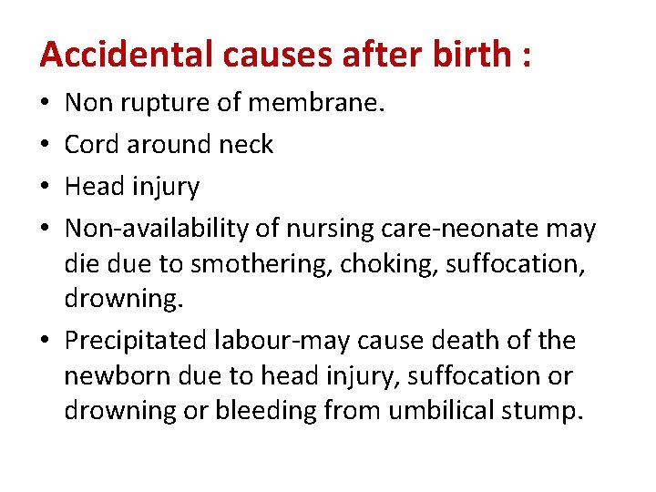Accidental causes after birth : Non rupture of membrane. Cord around neck Head injury Accidental causes after birth : Non rupture of membrane. Cord around neck Head injury