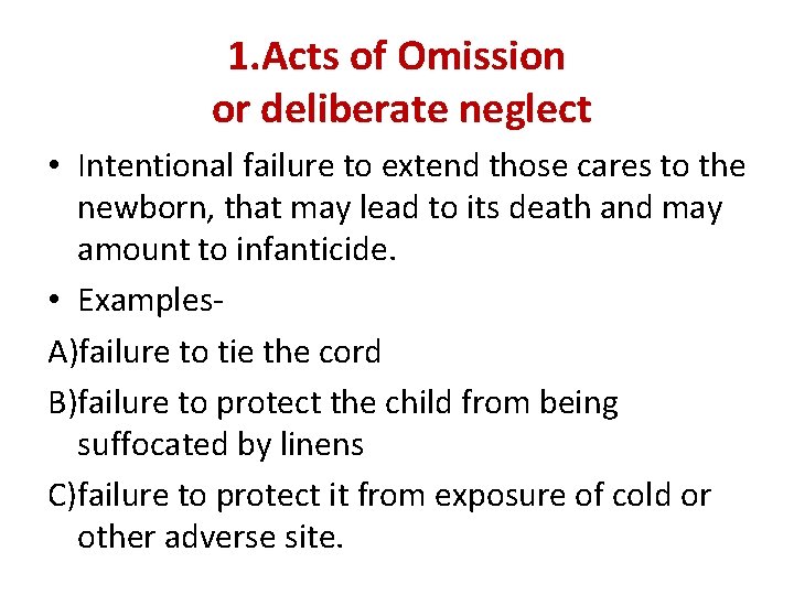 1. Acts of Omission or deliberate neglect • Intentional failure to extend those cares 1. Acts of Omission or deliberate neglect • Intentional failure to extend those cares