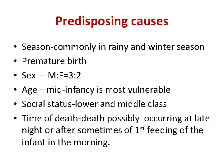 Predisposing causes • • • Season-commonly in rainy and winter season Premature birth Sex Predisposing causes • • • Season-commonly in rainy and winter season Premature birth Sex