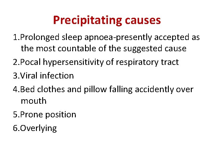 Precipitating causes 1. Prolonged sleep apnoea-presently accepted as the most countable of the suggested Precipitating causes 1. Prolonged sleep apnoea-presently accepted as the most countable of the suggested
