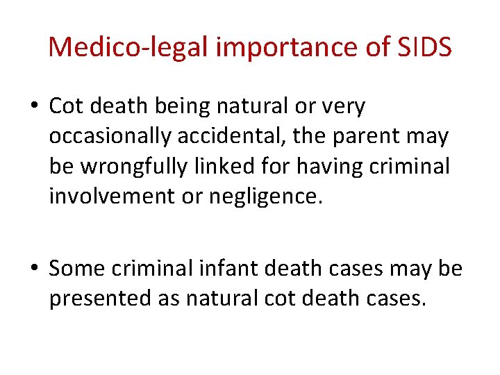 Medico-legal importance of SIDS • Cot death being natural or very occasionally accidental, the Medico-legal importance of SIDS • Cot death being natural or very occasionally accidental, the