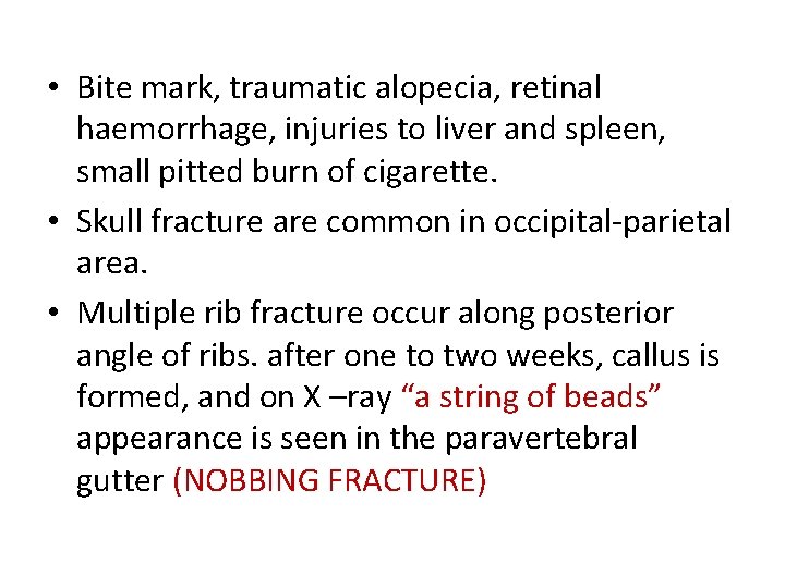 • Bite mark, traumatic alopecia, retinal haemorrhage, injuries to liver and spleen, small • Bite mark, traumatic alopecia, retinal haemorrhage, injuries to liver and spleen, small