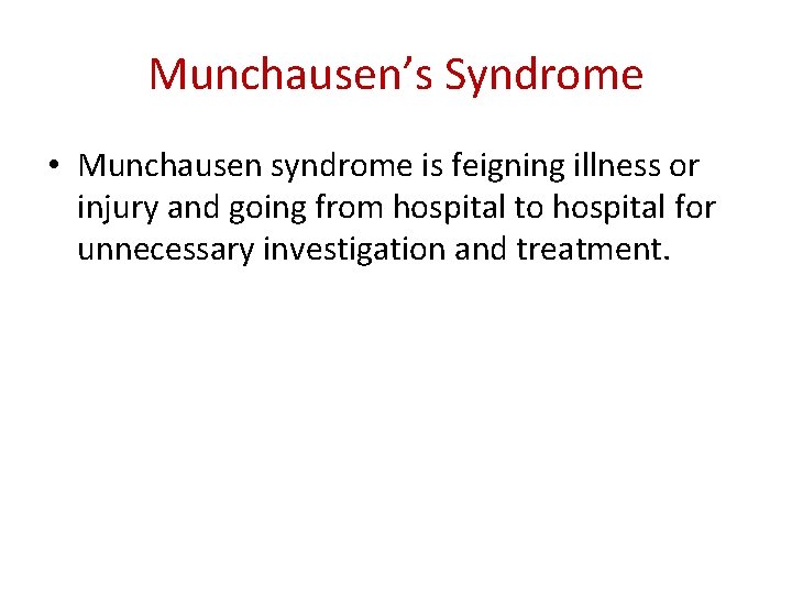 Munchausen’s Syndrome • Munchausen syndrome is feigning illness or injury and going from hospital Munchausen’s Syndrome • Munchausen syndrome is feigning illness or injury and going from hospital