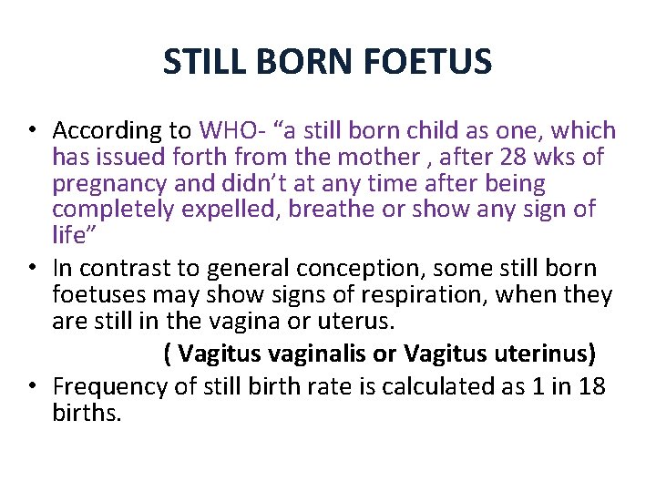 STILL BORN FOETUS • According to WHO- “a still born child as one, which STILL BORN FOETUS • According to WHO- “a still born child as one, which