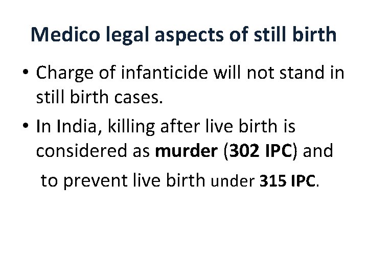 Medico legal aspects of still birth • Charge of infanticide will not stand in Medico legal aspects of still birth • Charge of infanticide will not stand in