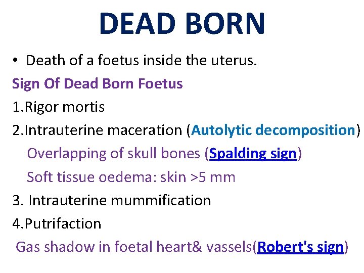 DEAD BORN • Death of a foetus inside the uterus. Sign Of Dead Born DEAD BORN • Death of a foetus inside the uterus. Sign Of Dead Born