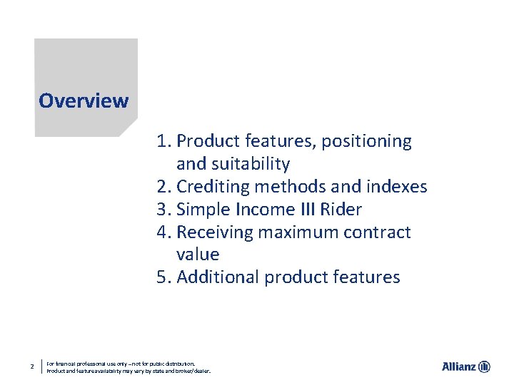 Overview 1. Product features, positioning and suitability 2. Crediting methods and indexes 3. Simple