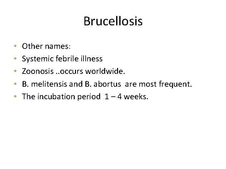 Brucellosis • • • Other names: Systemic febrile illness Zoonosis. . occurs worldwide. B.