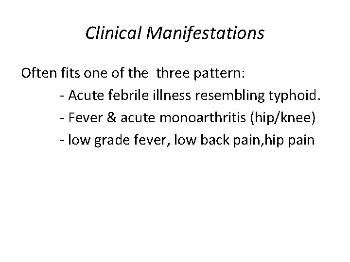 Clinical Manifestations Often fits one of the three pattern: - Acute febrile illness resembling