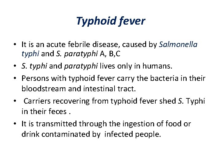Typhoid fever • It is an acute febrile disease, caused by Salmonella typhi and
