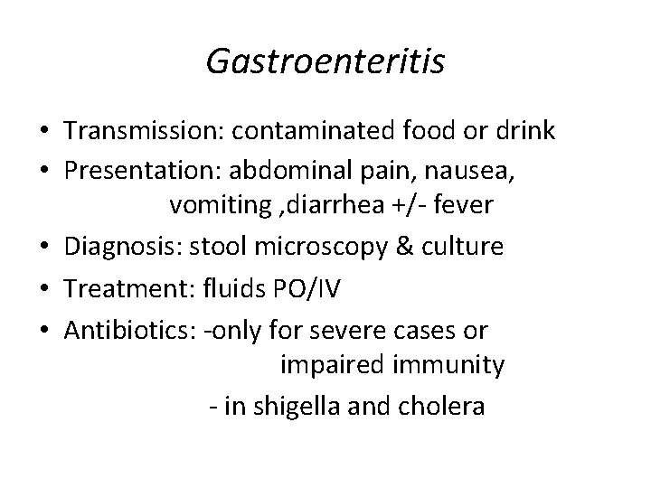 Gastroenteritis • Transmission: contaminated food or drink • Presentation: abdominal pain, nausea, vomiting ,