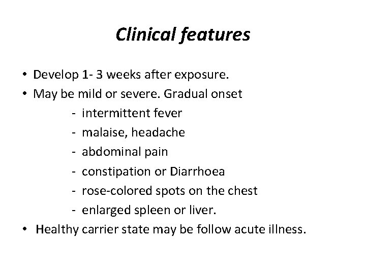 Clinical features • Develop 1 - 3 weeks after exposure. • May be mild