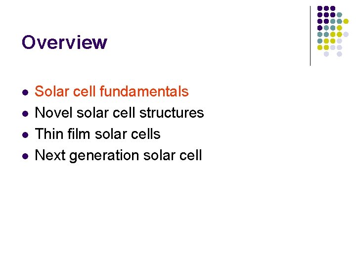 Overview l l Solar cell fundamentals Novel solar cell structures Thin film solar cells