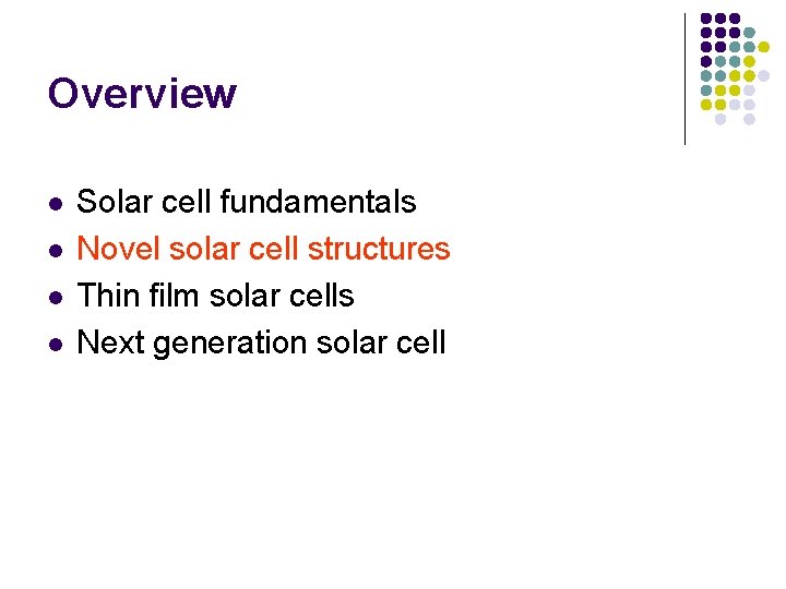 Overview l l Solar cell fundamentals Novel solar cell structures Thin film solar cells