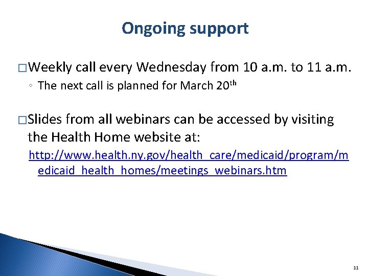 Ongoing support �Weekly call every Wednesday from 10 a. m. to 11 a. m.