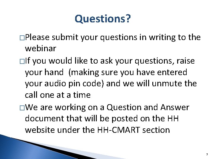 Questions? �Please submit your questions in writing to the webinar �If you would like