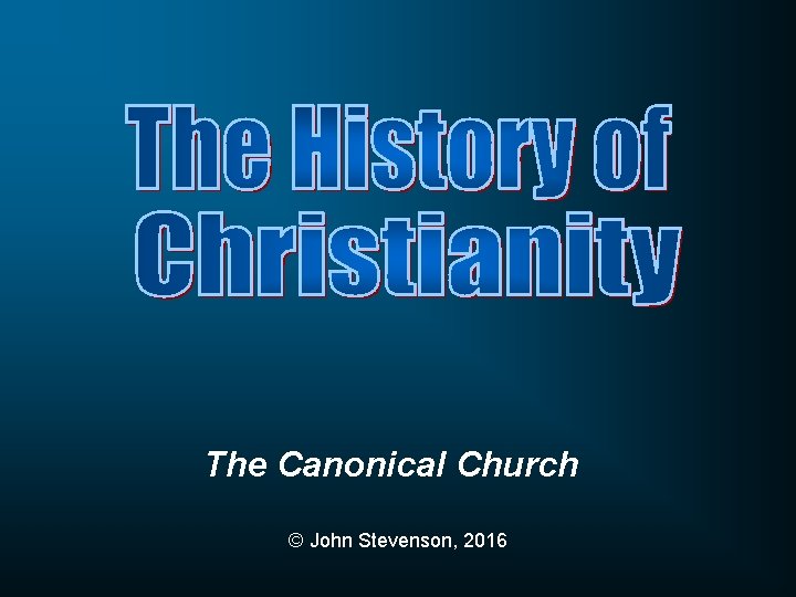 The Canonical Church © John Stevenson, 2016 