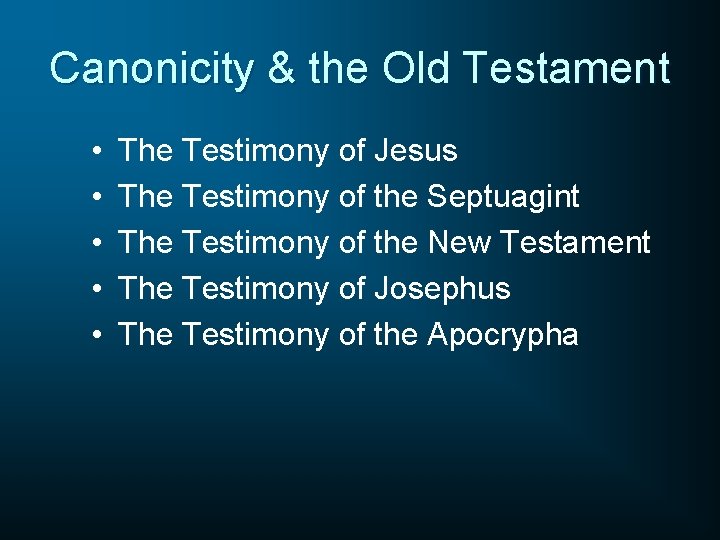 Canonicity & the Old Testament • • • The Testimony of Jesus The Testimony
