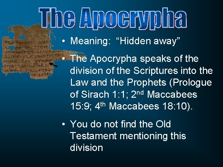  • Meaning: “Hidden away” • The Apocrypha speaks of the division of the