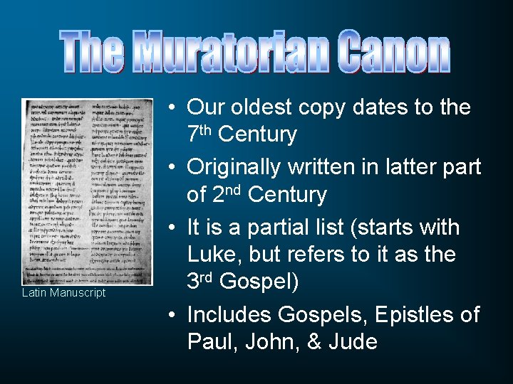 Latin Manuscript • Our oldest copy dates to the 7 th Century • Originally