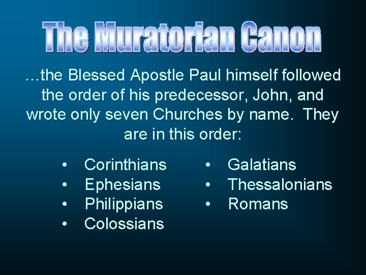 …the Blessed Apostle Paul himself followed the order of his predecessor, John, and wrote