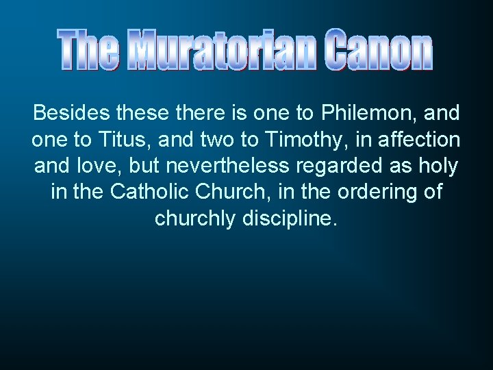 Besides these there is one to Philemon, and one to Titus, and two to