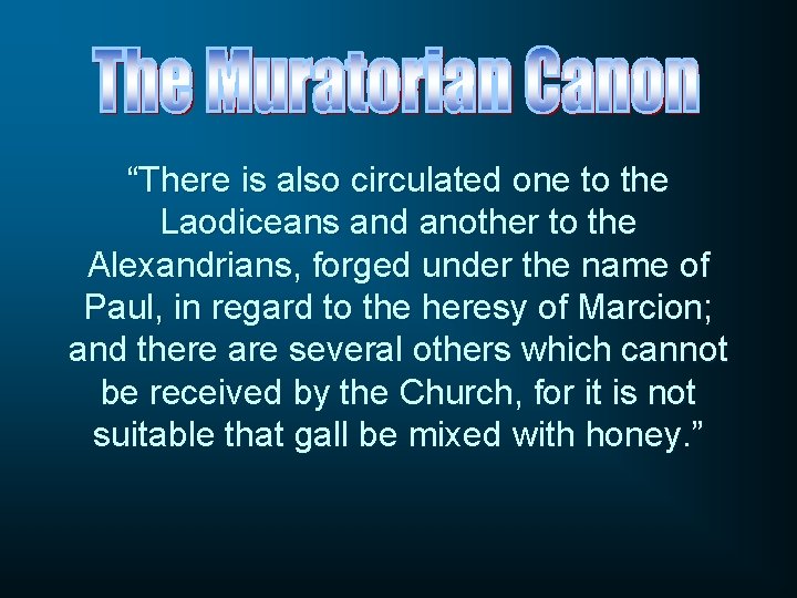 “There is also circulated one to the Laodiceans and another to the Alexandrians, forged