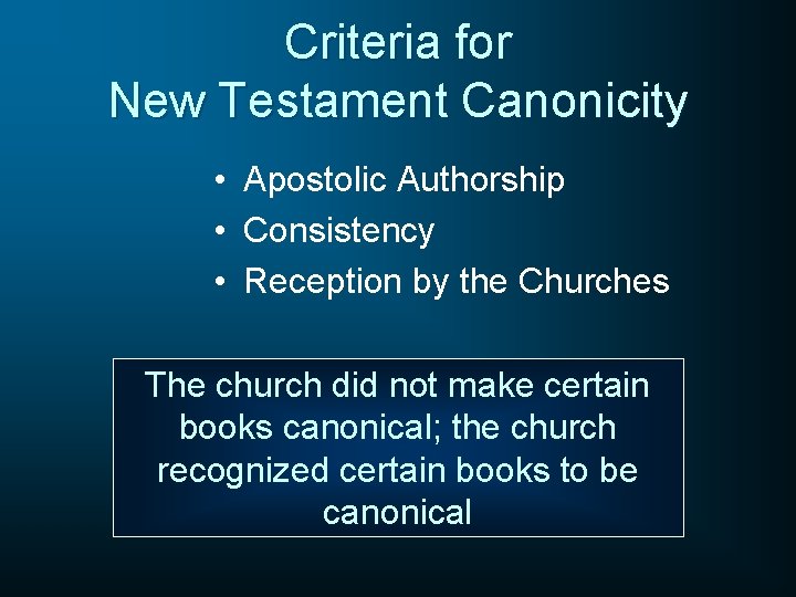Criteria for New Testament Canonicity • Apostolic Authorship • Consistency • Reception by the