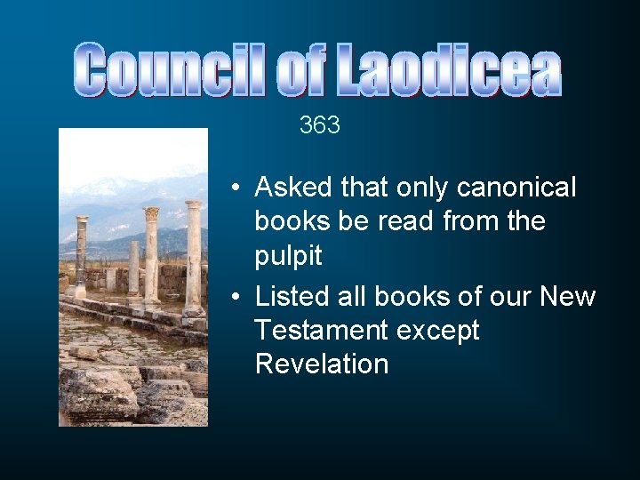 363 • Asked that only canonical books be read from the pulpit • Listed