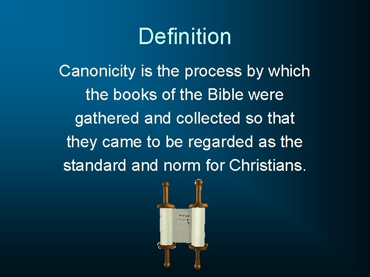 Definition Canonicity is the process by which the books of the Bible were gathered