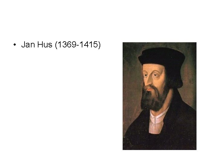  • Jan Hus (1369 -1415) 