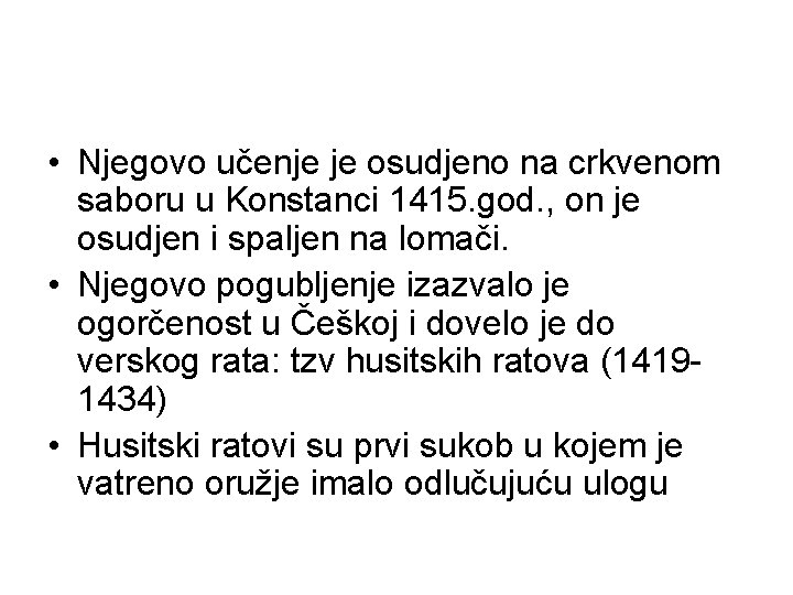  • Njegovo učenje je osudjeno na crkvenom saboru u Konstanci 1415. god. ,