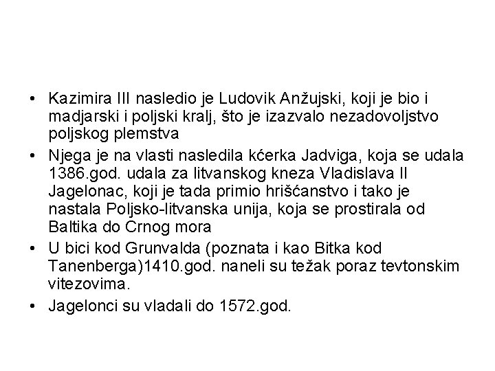  • Kazimira III nasledio je Ludovik Anžujski, koji je bio i madjarski i