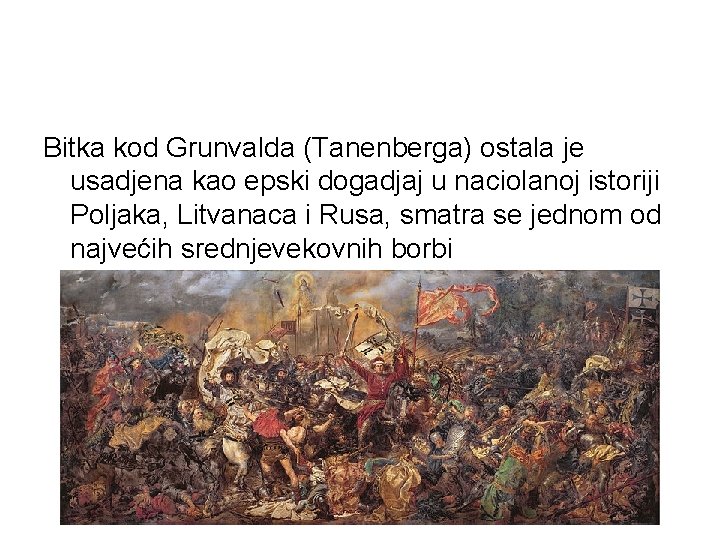 Bitka kod Grunvalda (Tanenberga) ostala je usadjena kao epski dogadjaj u naciolanoj istoriji Poljaka,